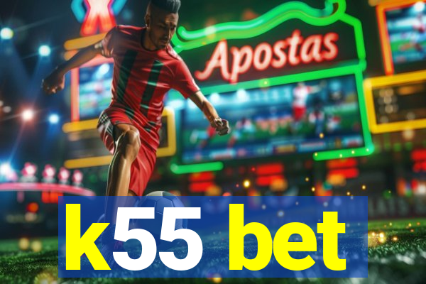k55 bet